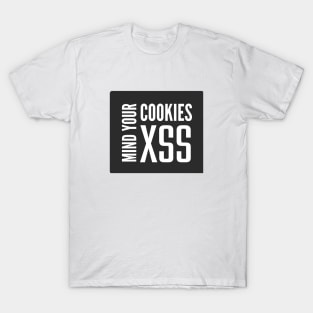 Cross Site Scripting XSS Mind Your Cookies Black Background T-Shirt